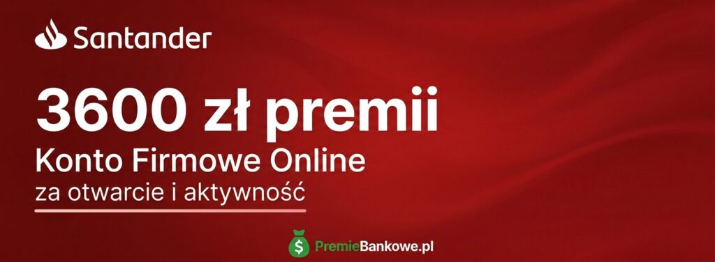 Santander Konto Firmowe Online - do 3600 zl premii za aktywnosc