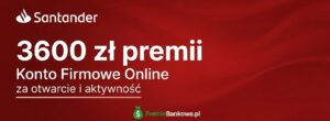 Santander Konto Firmowe Online - do 3600 zl premii za aktywnosc