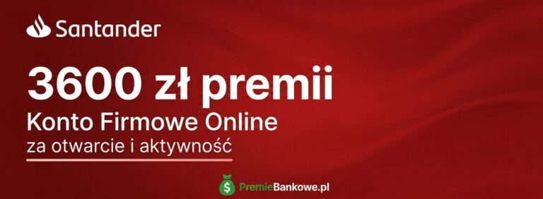 Santander Konto Firmowe Online - do 3600 zl premii za aktywnosc